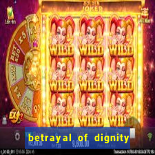 betrayal of dignity pt br